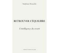 Retrouver l'équilibre: Comprendre son corps, apaiser son esprit, nourrir sa vie
