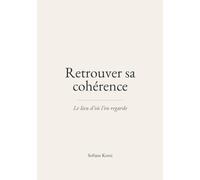 Retrouver sa cohérence: Le lieu d'où l'on regarde