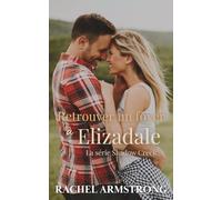Retrouver un foyer à Elizadale (La série Shadow Creek)
