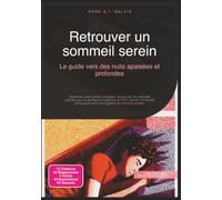 Retrouver un sommeil serein: Le guide vers des nuits apaisées et profondes
