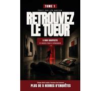 Retrouvez le tueur - Tome 1: Livre-jeu d'enquête criminelle, 5h d'enquête, 5 000 suspects, 10 indices, 1 seul meurtrier (1)