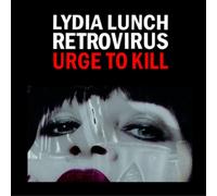 Lydia Lunch/Retrovirus - Urge To Kill [VINYL]