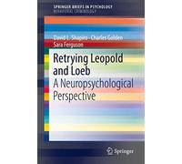 Retrying Leopold and Loeb: A Neuropsychological Perspective (SpringerBriefs in Psychology)