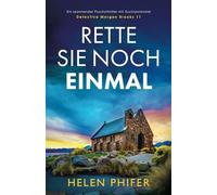 Rette sie noch einmal: Ein spannender Thriller mit Suchtpotenzial (Detective Morgan Brookes)