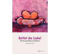 Rettet die Liebe: Wie Du das Gluck zuruckholst by Strittmatter, Paulus New.