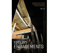Return Engagements: Contemporary Art's Traumas of Modernity and History in Sài Gòn and Phnom Penh