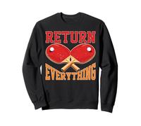 Return Everything Table Tennis Reflex Ping Pong - Sweatshirt