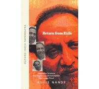 Return From Exile (Oip): Alternative Sciences, Illegitimacy of Nationalism, the Savage Freud (Oxford India Paperbacks)