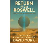 Return from Roswell: A hidden alien archive is about to send Earth's psychic history home (The Space-Time Continuum)