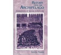 Return from the Archipelago: Narratives of Gulag Survivors