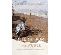 Return from the World: Economic Growth and Reverse Migration in Brazil