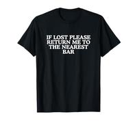 Return Me to The Nearest Bar Funny Drinking Meme Party Humor T-Shirt