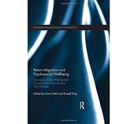 Return Migration and Psychosocial Wellbeing: Discourses, Policy-Making and Outcomes for Migrants and their Families (Routledge Research in Race and Ethnicity)