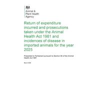 Return of expenditure incurred and prosecutions taken under the Animal Health Act 1981 and incidences of disease in imported animals for the year 2025 01/05/2026