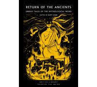 Return of the Ancients : Unruly Tales of the Mythological Weird