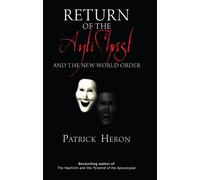 Return of the Antichrist: And the New World Order