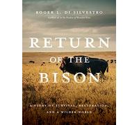 Return of the Bison: A Story of Survival, Restoration, and a Wilder World