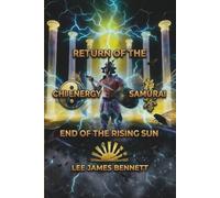 Return of the Chi Energy Samurai: End of the Rising Sun (The Chi Energy Samurai Trilogy)