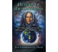 Return of the Goddess: The Hidden History of Nefertiti - Akhenaten - Mary Magdalene - Scota