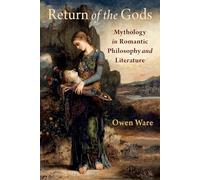 Return of the Gods: Mythology in Romantic Philosophy and Literature