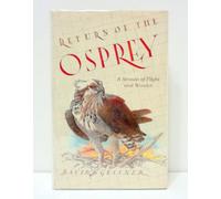 Return of the Osprey: A Season of Flight and Wonder