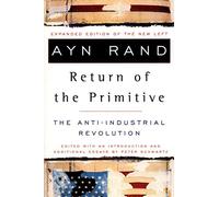 [Return of the Primitive: The Anti-Industrial Revolution] [By: Rand, Ayn] [January, 1999]