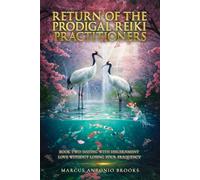 Return of the Prodigal Reiki Practitioners: Book Two: Dating with Discernment- Love Without Losing Your Frequency