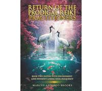 Return of the Prodigal Reiki Practitioners: Book Two: Dating with Discernment- Love Without Losing Your Frequency