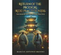 Return of the Prodigal Reiki Practitioners: The Shadow Side of the Reiki Practice