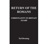 Return of the Romans: Christianity in Britain 313-685