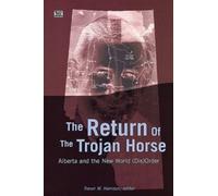 Return of the Trojan Horse : Alberta and the New World (Dis)Order