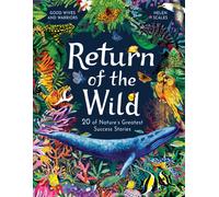 Return of the Wild : 20 of Nature's Greatest Success Stories