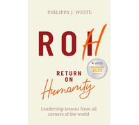 Return on Humanity: Leadership lessons from all corners of the world
