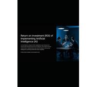Return on Investment (ROI) of Implementing Artificial Intelligence (AI) (Technology & Innovation)