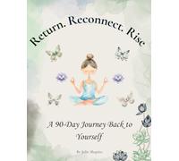 Return. Reconnect. Rise: A 90-Day Yoga Journal Back to Yourself