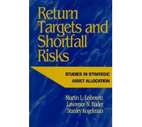 Return Targets and Shortfall Risk: Studies in Strategic Asset Allocation