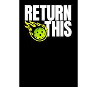 Return This Pickleball Notebook: Competitive Pickleball Series Training Journal for Players, Athletes and Pickleball Lovers | Modern Sports Notebook for Notes, Practice and Strategy