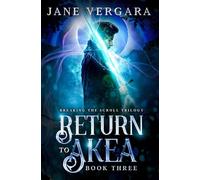 Return to Akea: Book 3 of Breaking the Scroll Series