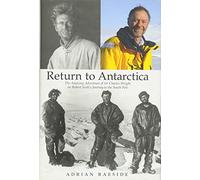 Return to Antarctica: The Amazing Adventure of Sir Charles Wright on Robert Scott's Journey to the South Pole