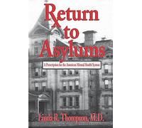 Return to Asylums: A Prescription for the American Mental Health System
