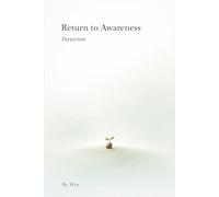 RETURN TO AWARENESS: A FIVE - YEARS MEDITATION RECORD (meet awareness in the universe, return to yourself on earth)
