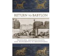 Return to Babylon: Travelers, Archaeologists, and Monuments in Mesopotamia