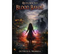 Return to Blood Bayou: A Blood Bayou Novel by Octavia Merrell: 1 (The Blood Bayou Series)