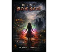 Return to Blood Bayou: A Blood Bayou Novel by Octavia Merrell (The Blood Bayou Series)