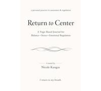 Return to Center: A Guided Journal for Mindfulness, Emotional Awareness, and Nervous System Regulation