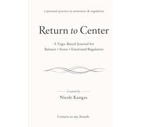 Return to Center: A Guided Journal for Mindfulness, Emotional Awareness, and Nervous System Regulation