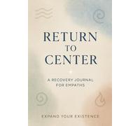 Return to Center. An Empath Recovery Journal.