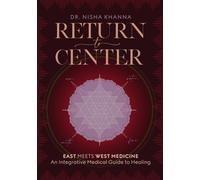 Return to Center: An Integrative Medical Guide to Healing