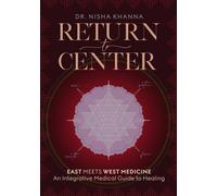 Return to Center: An Integrative Medical Guide to Healing