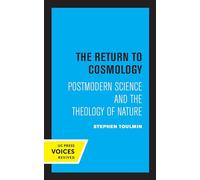 Return to Cosmology: Postmodern Science and the Theology of Nature